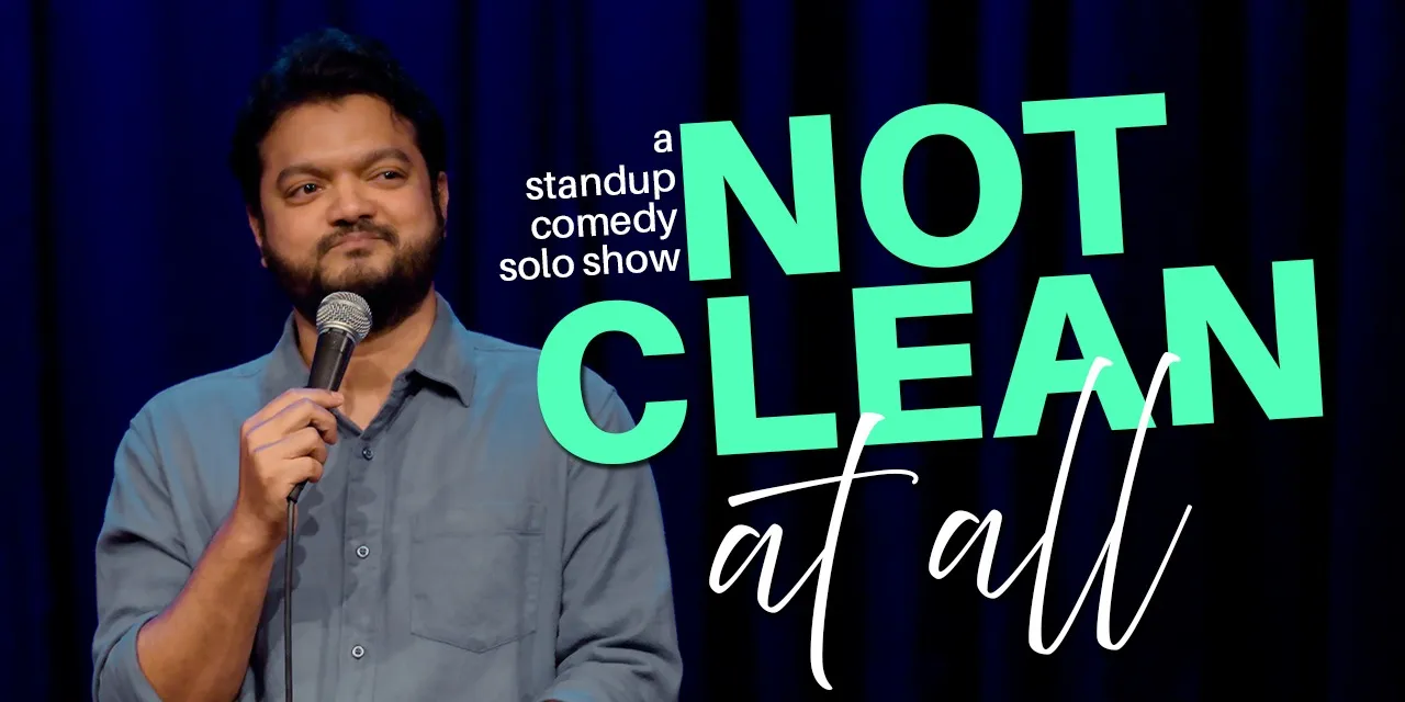 Not Clean At All - A Standup Comedy Solo Show